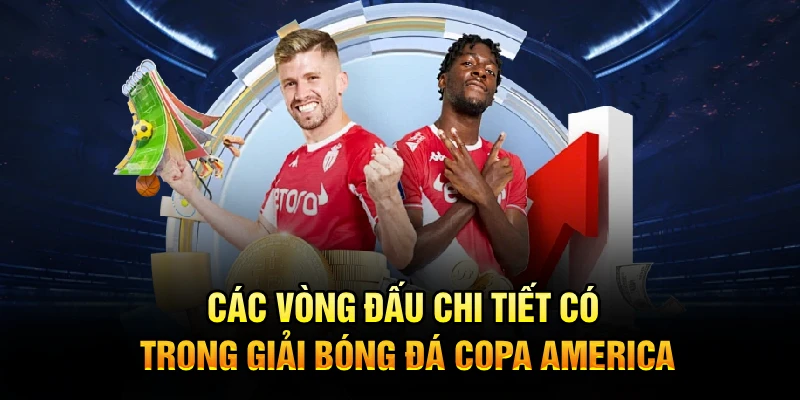 Các vòng đấu chi tiết có trong giải bóng đá Copa Americann