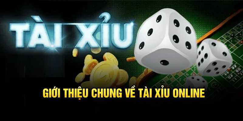 Giới thiệu nét chung về tài xỉu online