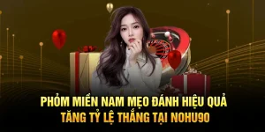 Phỏm Miền Nam Mẹo Đánh Hiệu Quả Tăng Tỷ Lệ Thắng Tại Nohu90