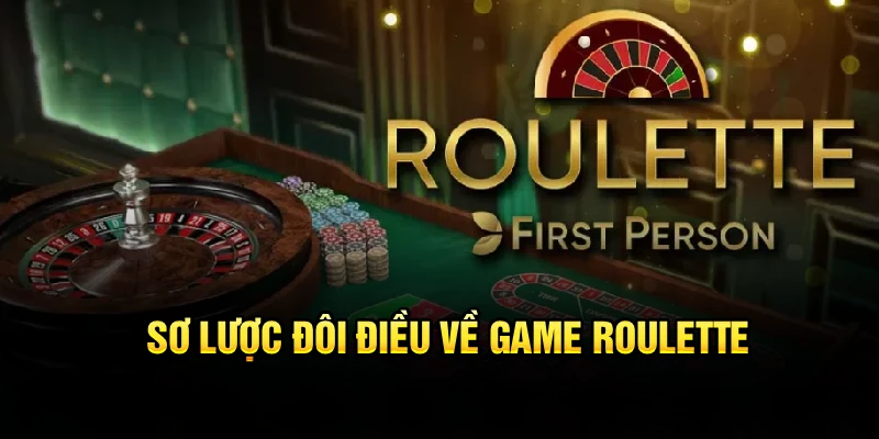 Sơ lược đôi điều về game Roulette