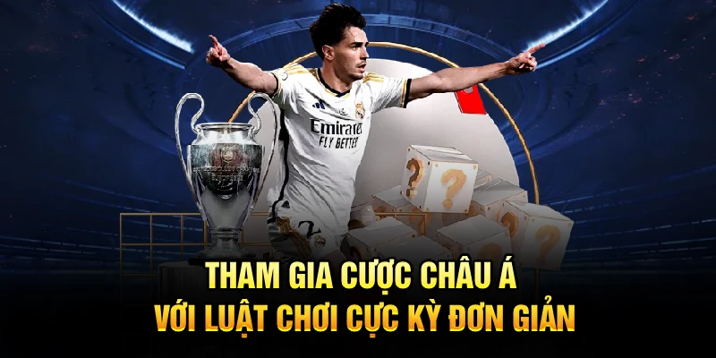 Tham gia cược châu Á với luật chơi cực kỳ đơn giản