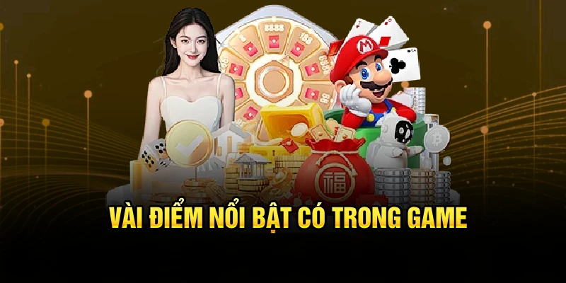 Vài điểm nổi bật có trong game