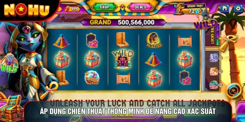 Áp dụng chiến thuật thông minh để nâng cao xác suất Áp dụng chiến thuật thông minh để nâng cao xác suất