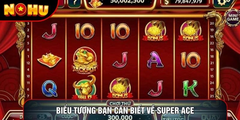Biểu tượng bạn cần biết về super ace Biểu tượng bạn cần biết về super ace
