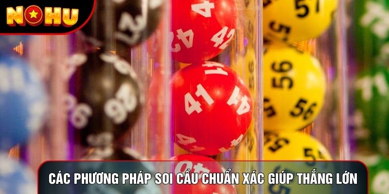 Các phương pháp soi cầu chuẩn xác giúp thắng lớn Các phương pháp soi cầu chuẩn xác giúp thắng lớn