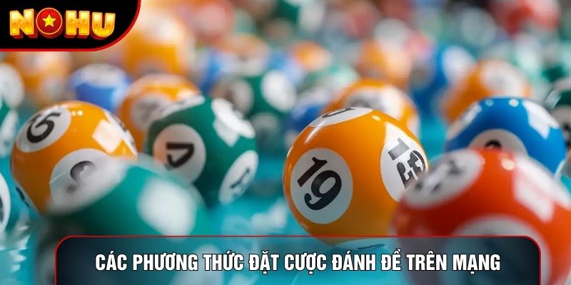 Các phương thức đặt cược đánh đề trên mạng