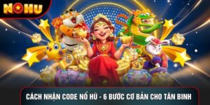 Cách Nhận Code Nổ Hũ - 6 Bước Cơ Bản Cho Tân Binh Nohu