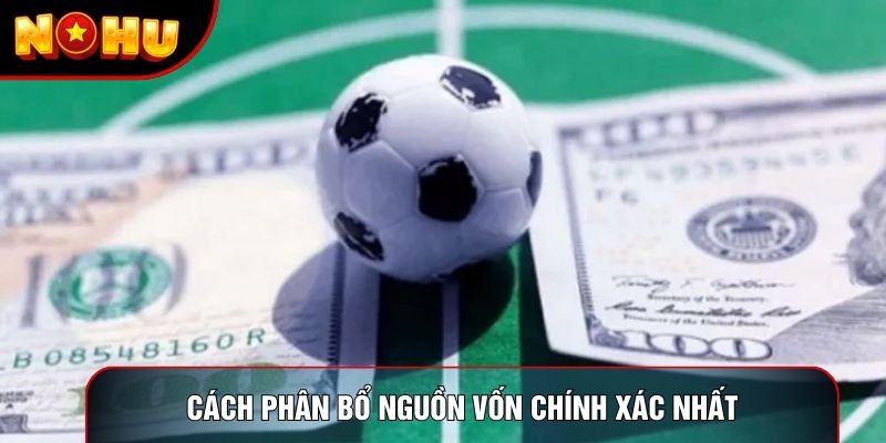 Cách phân bổ nguồn vốn chính xác nhất