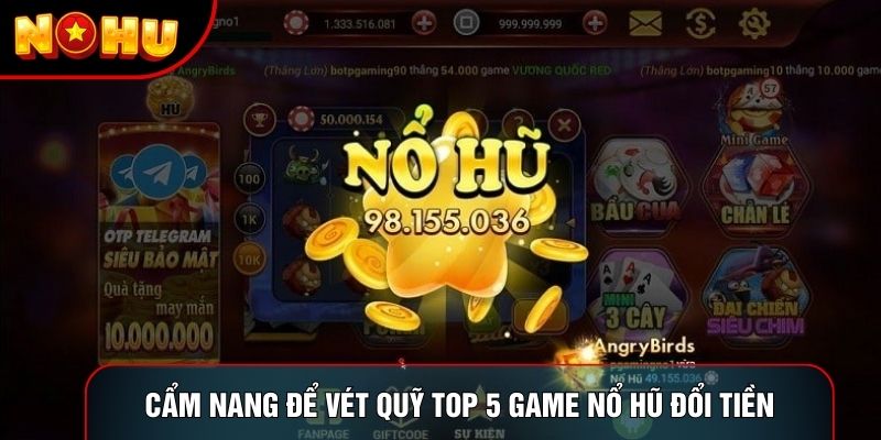 Cẩm nang để vét quỹ top 5 game nổ hũ đổi tiền
