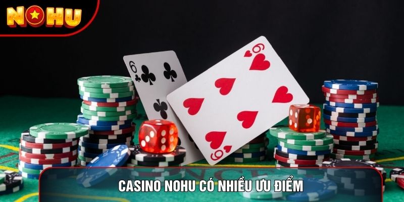 Casino Nohu có nhiều ưu điểm Casino Nohu có nhiều ưu điểm