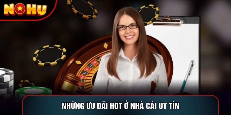 Những ưu đãi hot ở nhà cái uy tín Những ưu đãi hot ở nhà cái uy tín