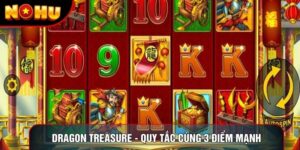 Dragon Treasure - Quy Tắc Cùng 3 Điểm Mạnh Nổi Bật Nên Nắm