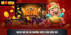 Hack Nổ Hũ Và Những Điều Cần Hiểu Rõ Trước Khi Dùng