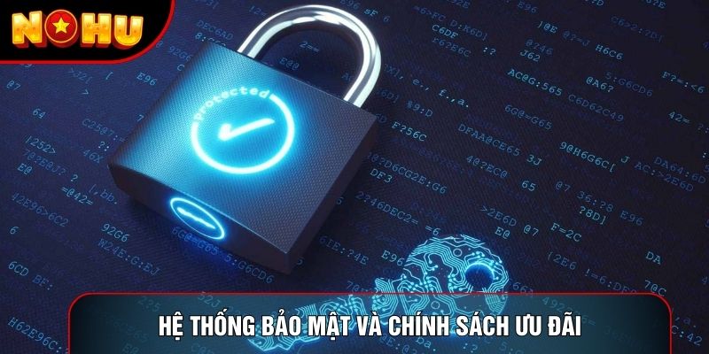Hệ thống bảo mật và chính sách ưu đãi cho khách hàng Hệ thống bảo mật và chính sách ưu đãi cho khách hàng