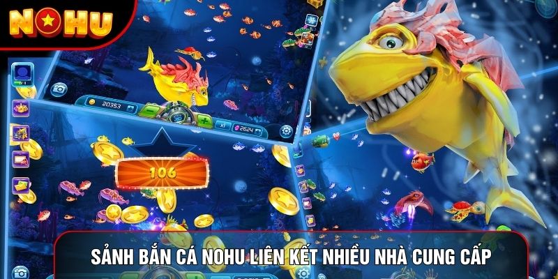 Hệ thống sảnh Bắn cá nohu liên kết nhiều nhà cung cấp