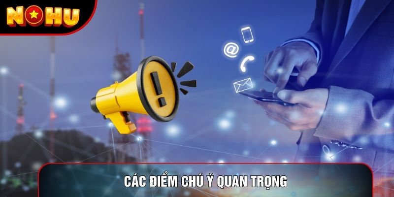 Các điểm chú ý quan trọng Các điểm chú ý quan trọng