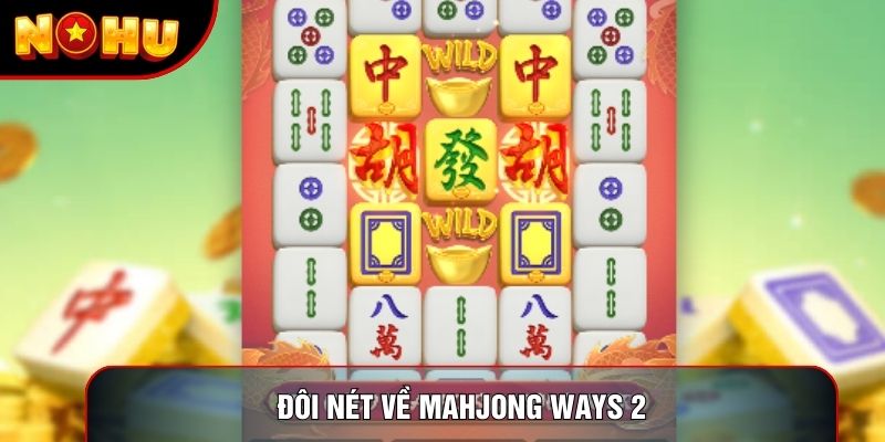 Đôi nét về Mahjong ways 2