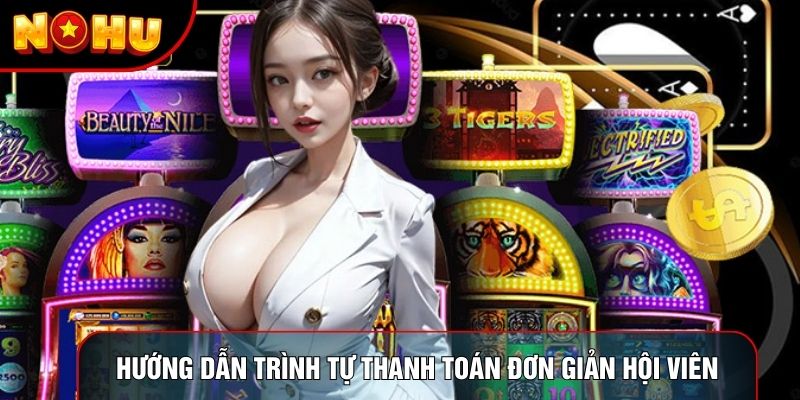 Hướng dẫn trình tự thanh toán đơn giản cho hội viên