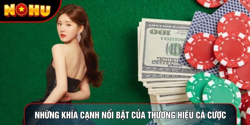 Những khía cạnh nổi bật của thương hiệu cá cược Những khía cạnh nổi bật của thương hiệu cá cược
