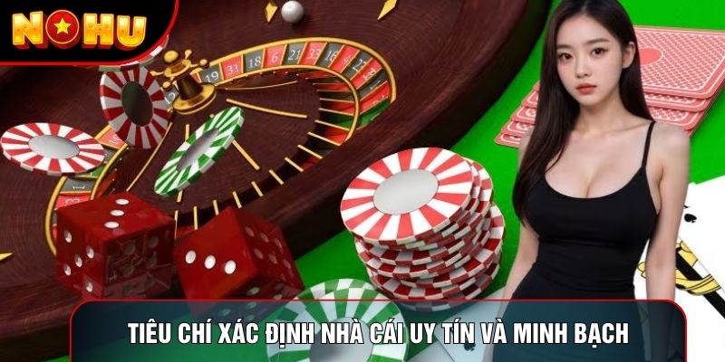 Tiêu chí xác định nhà cái uy tín và minh bạch Tiêu chí xác định nhà cái uy tín và minh bạch