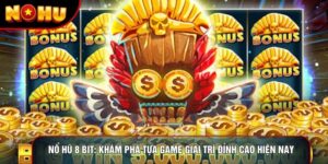 Nổ Hũ 8 Bit: Khám Phá Tựa Game Giải Trí Đỉnh Cao Hiện Nay