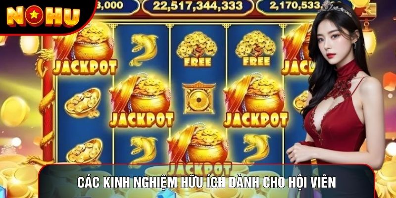 Các kinh nghiệm hữu ích dành cho hội viên