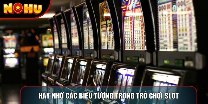 Hãy nhớ các biểu tượng trong trò chơi Slot