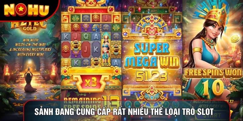 Sảnh đang cung cấp rất nhiều thể loại trò slot