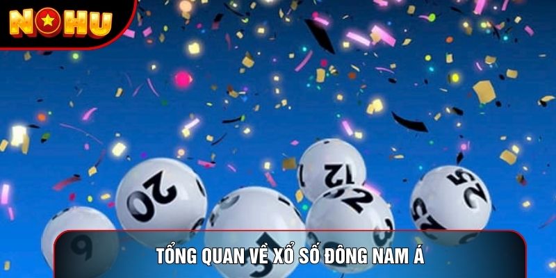 Tổng quan về xổ số Đông Nam Á