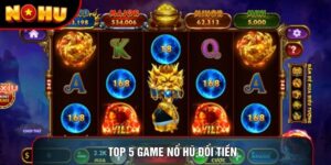Top 5 Game Nổ Hũ Đổi Tiền Đỉnh Cao Của Giới Cá Cược