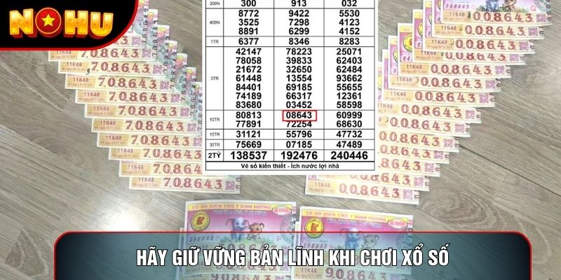 Hãy giữ vững bản lĩnh khi chơi xổ số